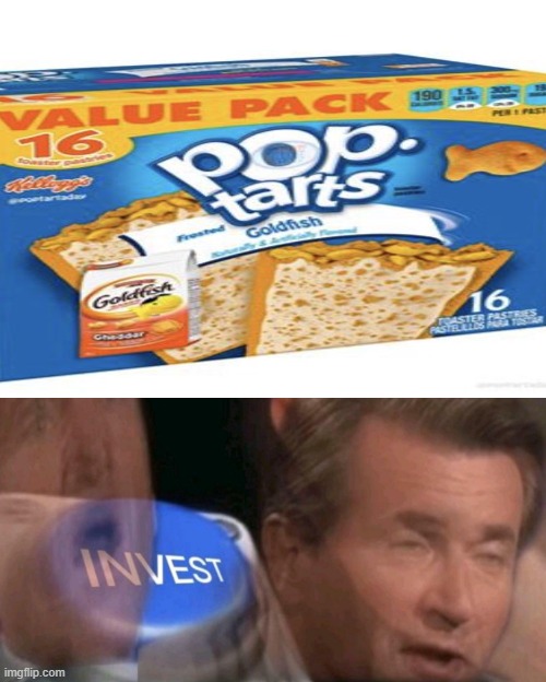 I'LL TAKE YOUR ENTIRE STOCK | image tagged in invest,cursed image,pop tarts,goldfish,i'll take your entire stock | made w/ Imgflip meme maker