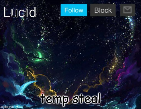 temp steal | image tagged in lucid | made w/ Imgflip meme maker
