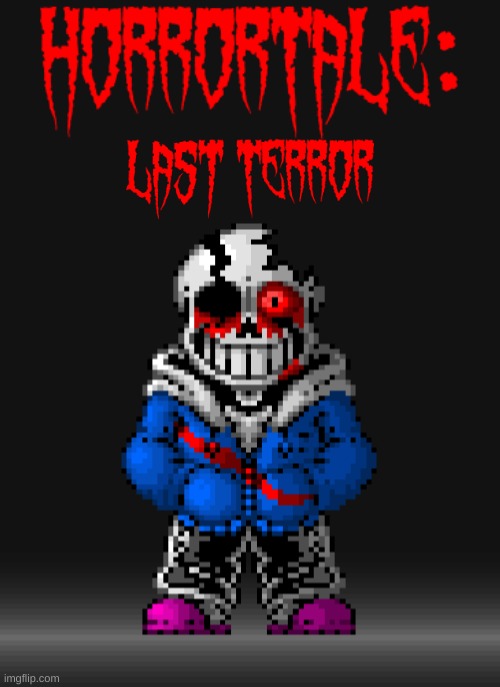 My new AU: HorrorTale Last Terror | image tagged in epic,undertale,art | made w/ Imgflip meme maker