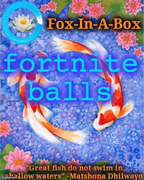 fortnite balls | image tagged in fox-in-a-box fish temp | made w/ Imgflip meme maker