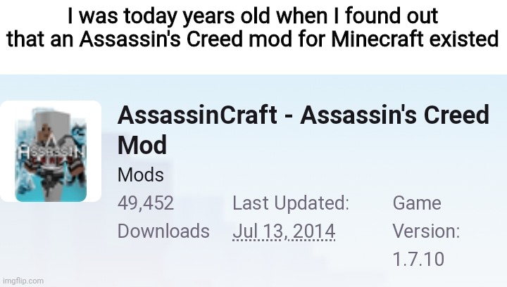 That's actually pretty cool | I was today years old when I found out that an Assassin's Creed mod for Minecraft existed | image tagged in minecraft,memes | made w/ Imgflip meme maker