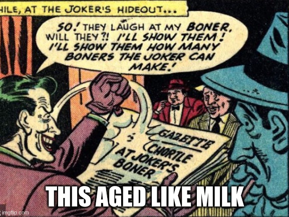 It means mistake! It's not NSFW, it's not NSFW, it's not NSFW! | THIS AGED LIKE MILK | image tagged in joker,batman,mistake,oops,this did not age well | made w/ Imgflip meme maker