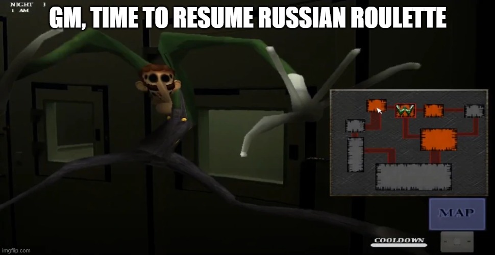 happy | GM, TIME TO RESUME RUSSIAN ROULETTE | image tagged in happy | made w/ Imgflip meme maker