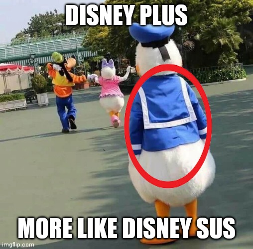 Alone | DISNEY PLUS; MORE LIKE DISNEY SUS | image tagged in alone | made w/ Imgflip meme maker