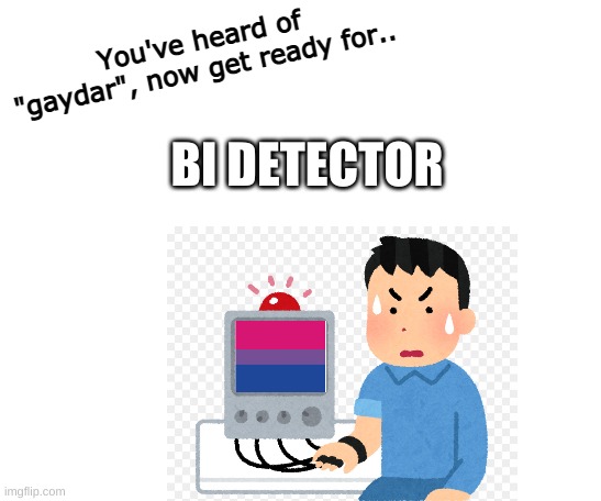 "Transparent PNG" | You've heard of "gaydar", now get ready for.. BI DETECTOR | image tagged in lgbtq,bisexual | made w/ Imgflip meme maker