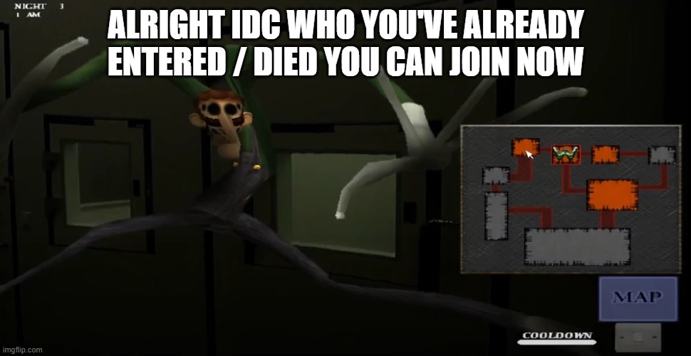 happy | ALRIGHT IDC WHO YOU'VE ALREADY ENTERED / DIED YOU CAN JOIN NOW | image tagged in happy | made w/ Imgflip meme maker