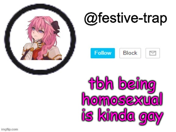 . | tbh being homosexual is kinda gay | made w/ Imgflip meme maker