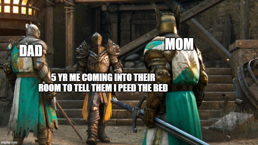 *approaches parents* | MOM; DAD; 5 YR ME COMING INTO THEIR ROOM TO TELL THEM I PEED THE BED | image tagged in crusader approaching other crusaders | made w/ Imgflip meme maker