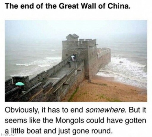 LOL they have a point | image tagged in great wall of china,funny | made w/ Imgflip meme maker