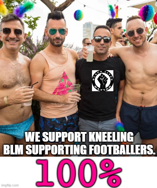 WE SUPPORT KNEELING
BLM SUPPORTING FOOTBALLERS. 100% | made w/ Imgflip meme maker