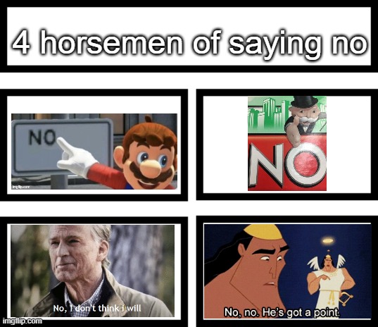 4 Horsemen of | 4 horsemen of saying no | image tagged in 4 horsemen of | made w/ Imgflip meme maker