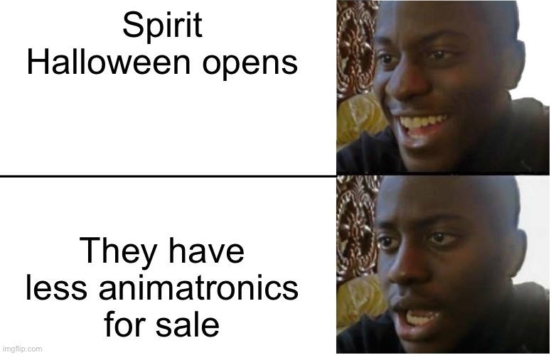 Disappointed | Spirit Halloween opens; They have less animatronics for sale | image tagged in disappointed black guy | made w/ Imgflip meme maker