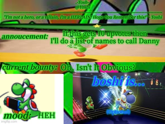 Yoshi_Official Announcement Temp v14 | If this gets 10 upvotes then I'll do a list of names to call Danny; Oh, Isn't It Obvious? (Optional); HEH | image tagged in yoshi_official announcement temp v14 | made w/ Imgflip meme maker