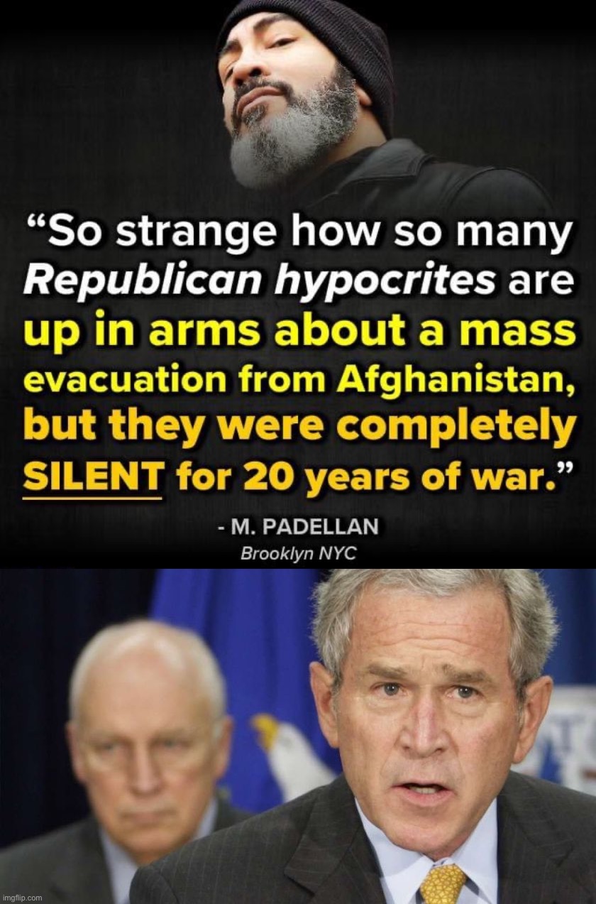 Yes, the past few days have been a disaster. And the past 20 years? | image tagged in republican hypocrites afghanistan,dick cheney george w bush,dick cheney,george w bush,conservative hypocrisy,afghanistan | made w/ Imgflip meme maker
