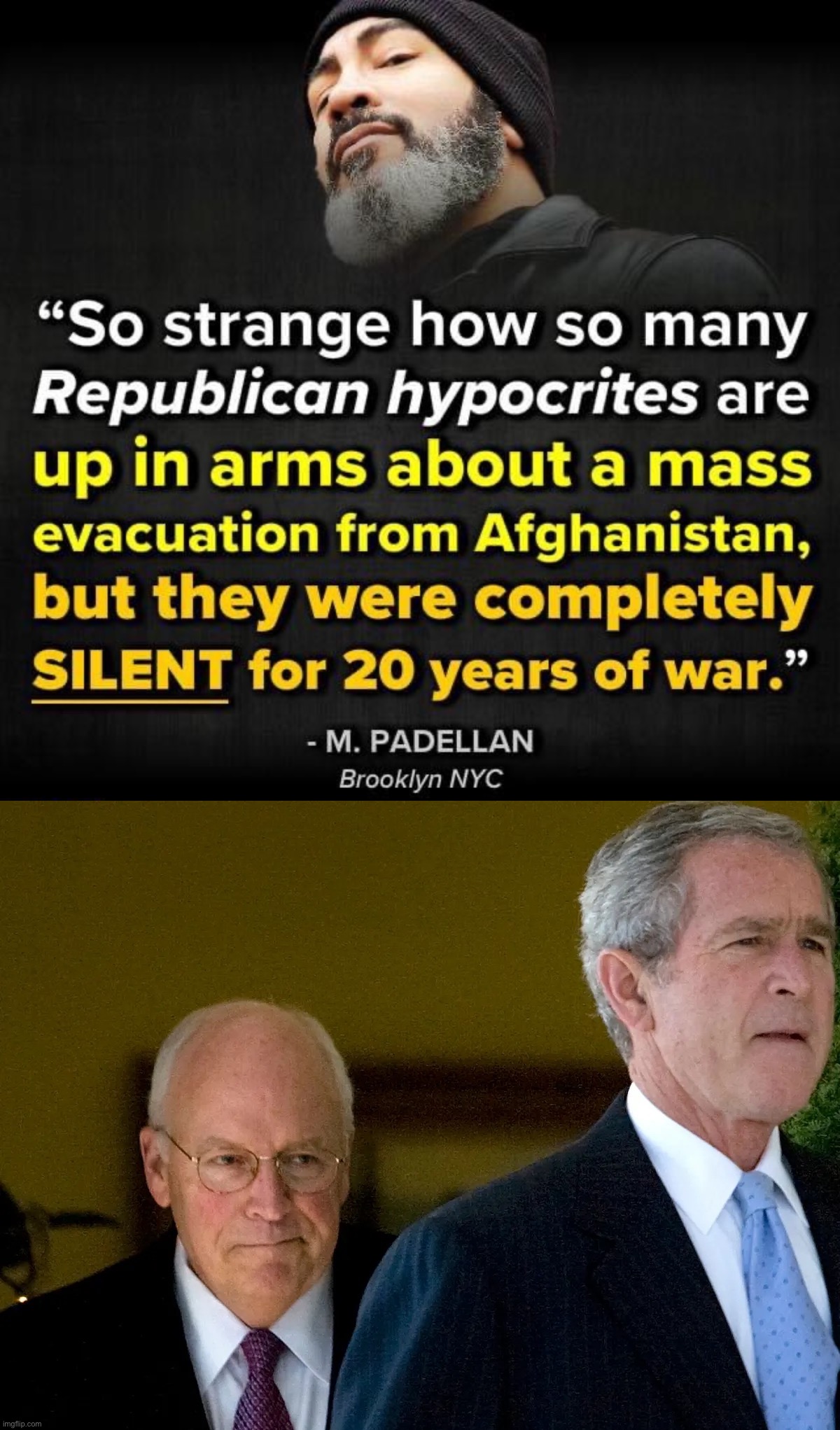 Yes, the past few days have been a disaster. And the past 20 years? | image tagged in republican hypocrites afghanistan,dick cheney george w bush | made w/ Imgflip meme maker