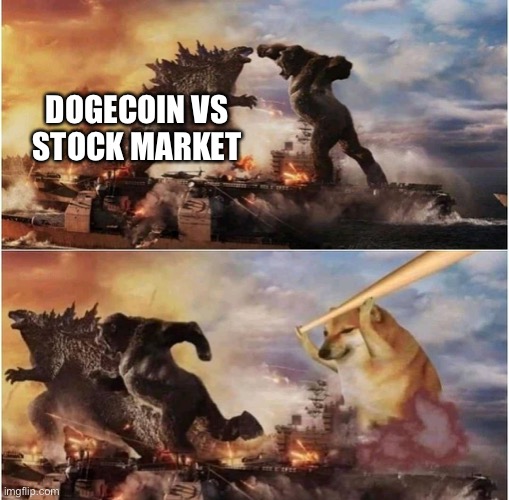 Kong Godzilla Doge | DOGECOIN VS STOCK MARKET | image tagged in kong godzilla doge | made w/ Imgflip meme maker