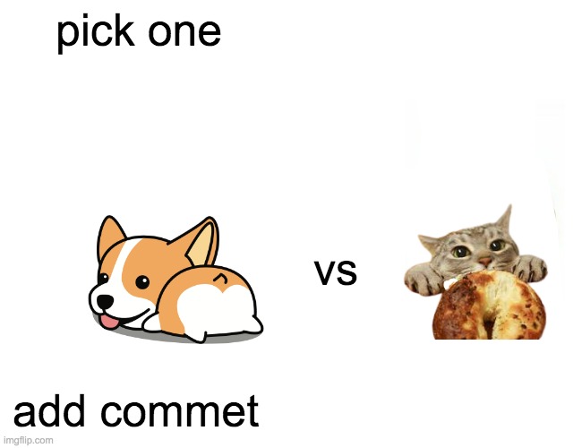Buff Doge vs. Cheems | pick one; vs; add commet | image tagged in memes,buff doge vs cheems | made w/ Imgflip meme maker