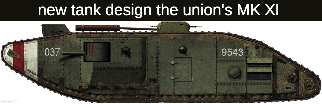 new tank design | new tank design the union's MK XI | image tagged in crusader | made w/ Imgflip meme maker