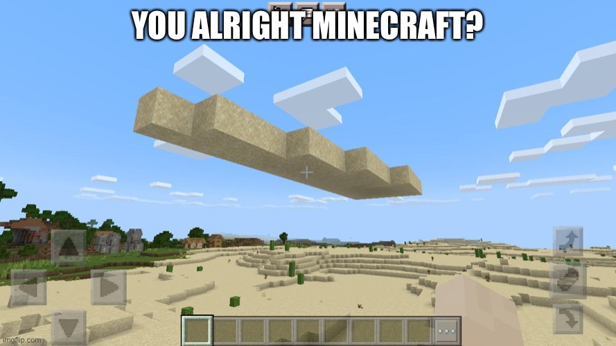 Cursed World Generation on my friend’s world | YOU ALRIGHT MINECRAFT? | image tagged in cursed,minecraft,funny,memes,generation,odd | made w/ Imgflip meme maker