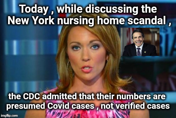 Why there is no trust | Today , while discussing the
 New York nursing home scandal , the CDC admitted that their numbers are 
presumed Covid cases , not verified c | image tagged in real news network,vaccines,just do it,now all of china knows you're here,dempanic | made w/ Imgflip meme maker
