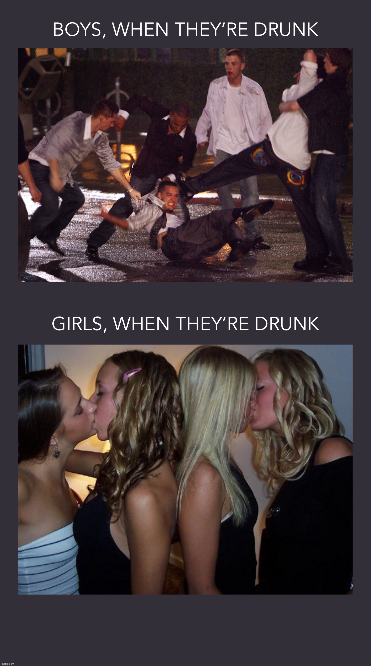 Drunk Boys vs. Drunk Girls | BOYS, WHEN THEY’RE DRUNK; GIRLS, WHEN THEY’RE DRUNK | image tagged in boys vs girls,memes,drunk,party,party hard,so true memes | made w/ Imgflip meme maker