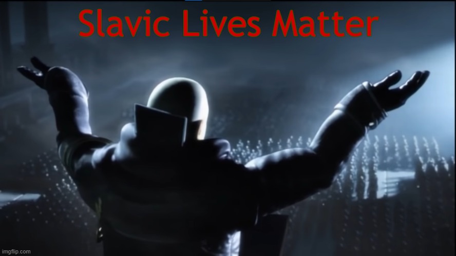 The holder of my dreams | Slavic Lives Matter | image tagged in the holder of my dreams,slavic lives matter | made w/ Imgflip meme maker