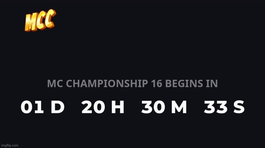 Haven't spoken about mcc much this month so I think I'll hype it up at 1 DAY TO GO | image tagged in mcc,minecraft,minecraft championships | made w/ Imgflip meme maker