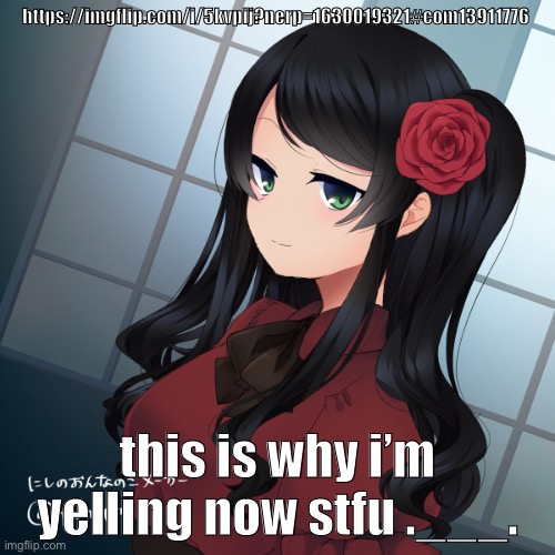 h | https://imgflip.com/i/5kvpij?nerp=1630019321#com13911776; this is why i’m yelling now stfu .___. | image tagged in your mother | made w/ Imgflip meme maker