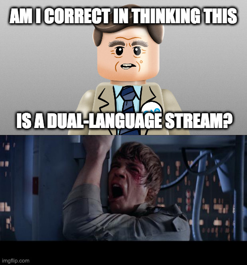 Monsieur Lego would like to speak French here. | AM I CORRECT IN THINKING THIS; IS A DUAL-LANGUAGE STREAM? | image tagged in meme,star wars no,francois lego,canadian politics | made w/ Imgflip meme maker