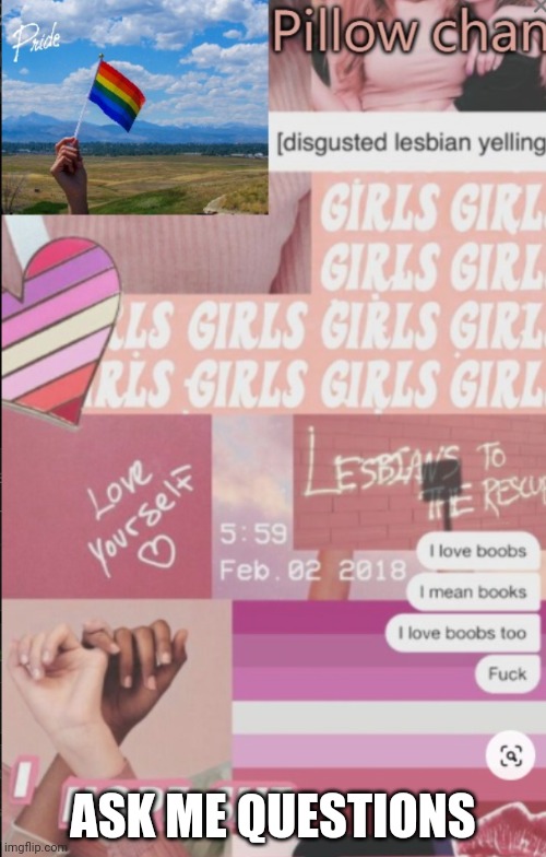 Yes | ASK ME QUESTIONS | image tagged in lesbian | made w/ Imgflip meme maker