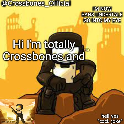 Idk anymore man | I'M NOW SANS UNDERTALE
GO INTO MY EYE; Hi I'm totally Crossbones and | image tagged in crossbones but ugh | made w/ Imgflip meme maker