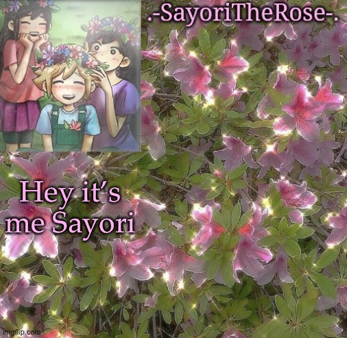 Flowery | Hey it’s me Sayori | image tagged in flowery | made w/ Imgflip meme maker