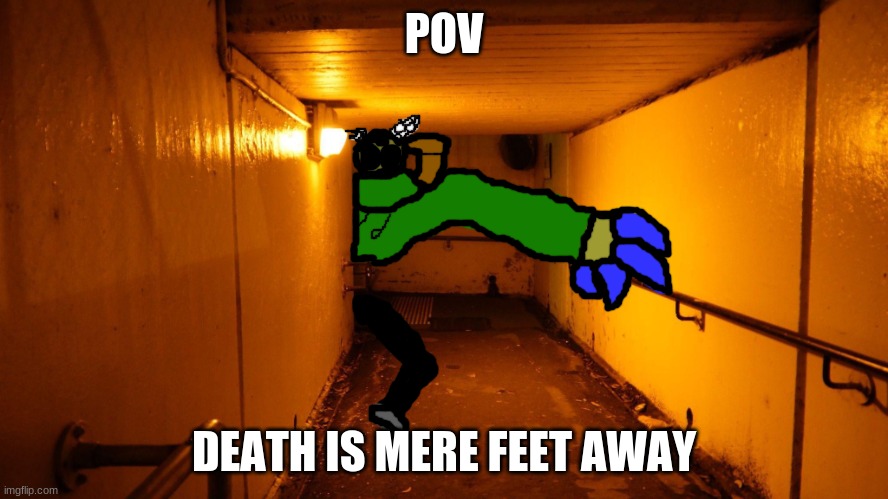 He hunts | POV; DEATH IS MERE FEET AWAY | image tagged in hide while you can,there is limited time,before he catches up | made w/ Imgflip meme maker
