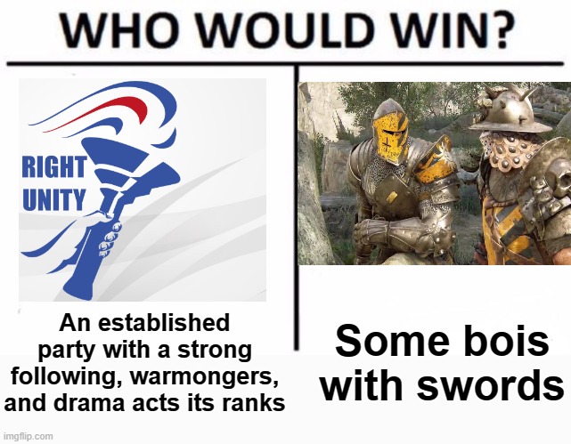 Party Attack Ad | An established party with a strong following, warmongers, and drama acts its ranks; Some bois with swords | image tagged in memes,who would win,hcp,rmk | made w/ Imgflip meme maker