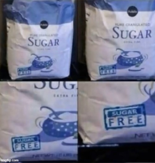 if it's not sugar then that must mean.... | made w/ Imgflip meme maker