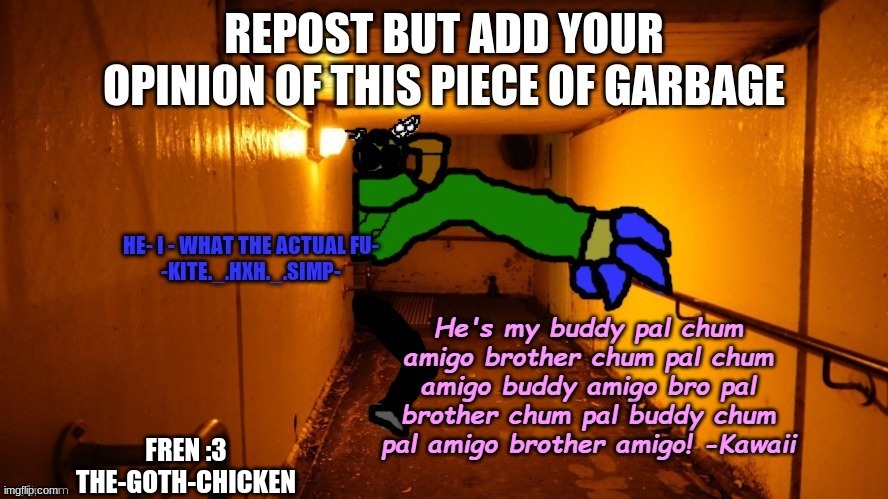 FREN :3
THE-GOTH-CHICKEN | made w/ Imgflip meme maker
