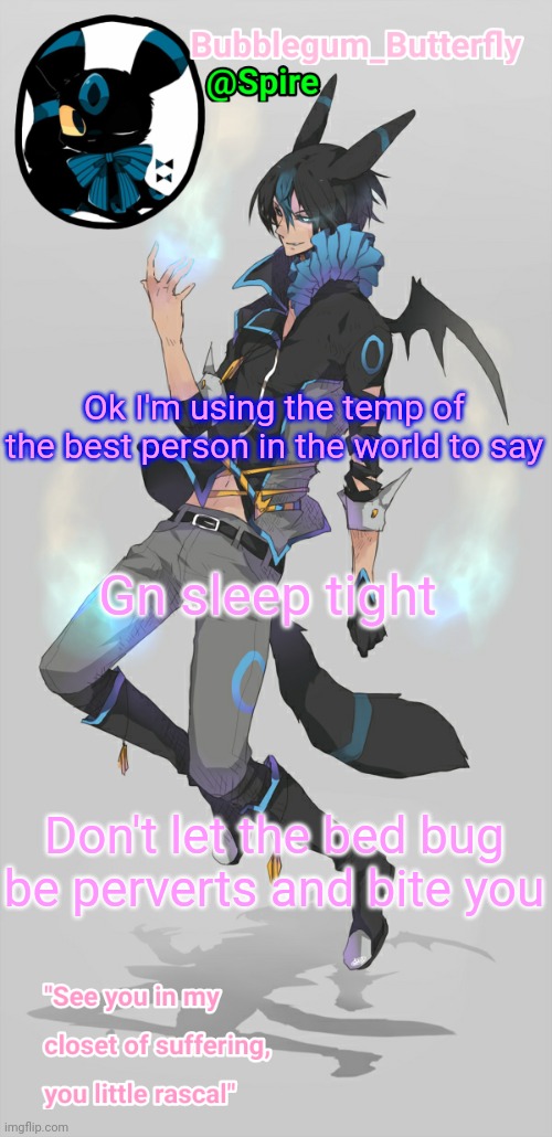 Human Umbreon temp | Ok I'm using the temp of the best person in the world to say; Gn sleep tight; Don't let the bed bug be perverts and bite you | image tagged in human umbreon temp | made w/ Imgflip meme maker