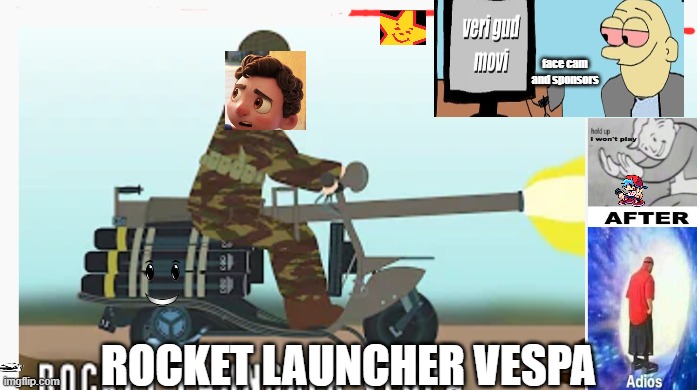 The vespa durring ww2 | face cam and sponsors; ROCKET LAUNCHER VESPA | image tagged in disney | made w/ Imgflip meme maker