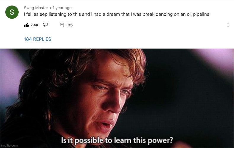 YT random comments | image tagged in is it possible to learn this power,yt random comments | made w/ Imgflip meme maker