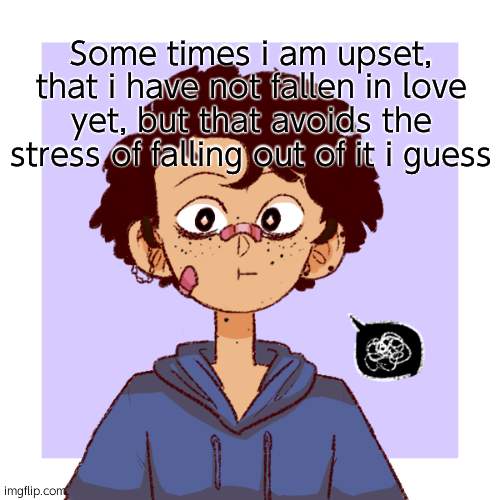 I cut my hair, to make you stare | Some times i am upset, that i have not fallen in love yet, but that avoids the stress of falling out of it i guess | image tagged in idk | made w/ Imgflip meme maker