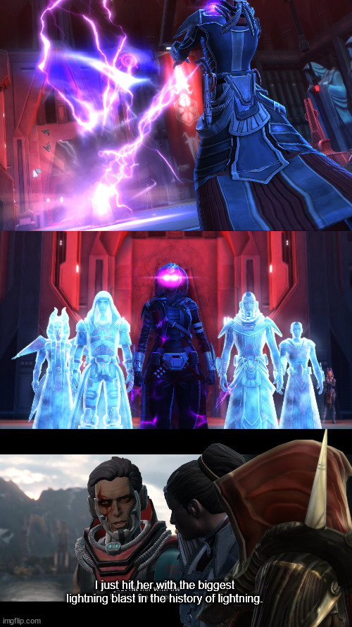 Darth Thanaton's last words, probably | I just hit her with the biggest lightning blast in the history of lightning. | image tagged in star wars,the old republic,sith lord,thor ragnarok,lightning | made w/ Imgflip meme maker