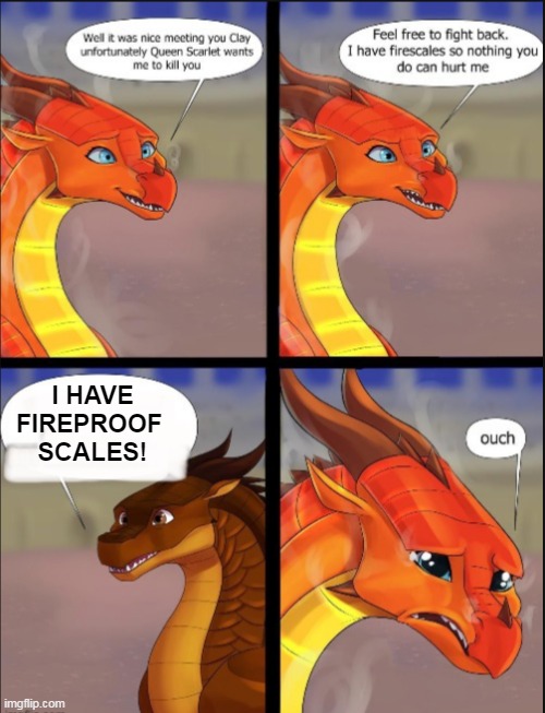 lesson: don't think you're invincible, peril |  I HAVE FIREPROOF 
SCALES! | image tagged in oof peril oof,dragon | made w/ Imgflip meme maker