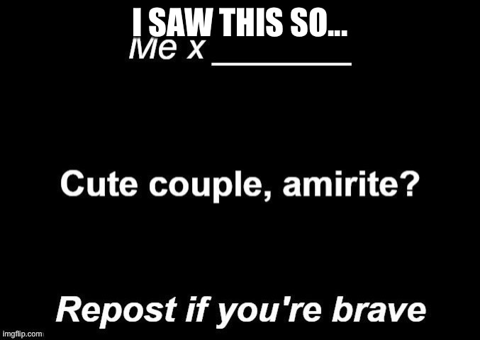 I SAW THIS SO... | image tagged in yes | made w/ Imgflip meme maker
