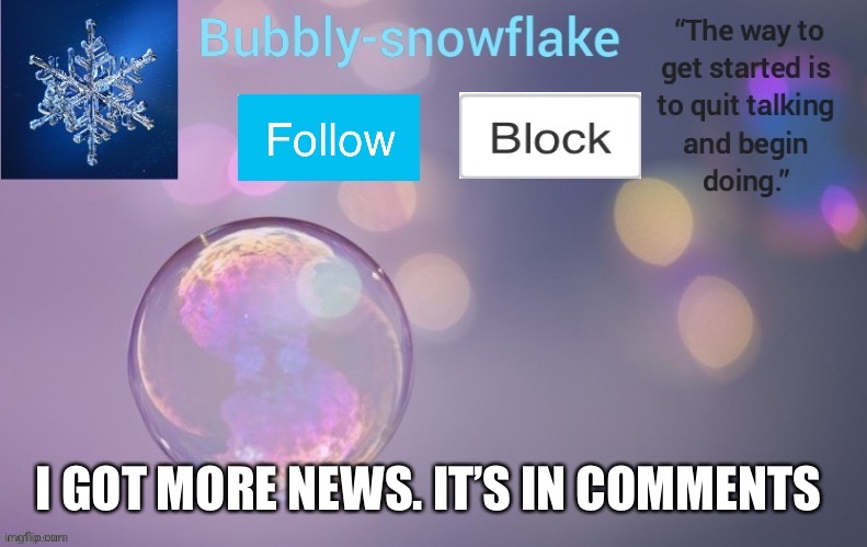 #fuck me | I GOT MORE NEWS. IT’S IN COMMENTS | image tagged in bubbly-snowflake s template,sorry | made w/ Imgflip meme maker
