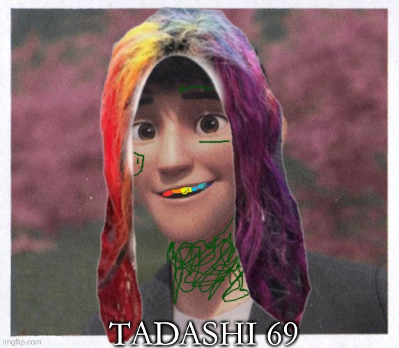 TADASHI 69 | image tagged in big hero 6 | made w/ Imgflip meme maker