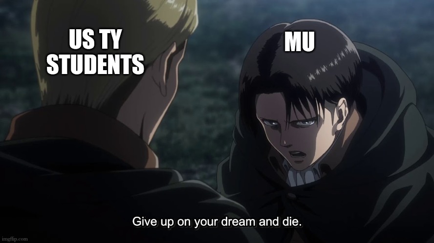 Aot | US TY STUDENTS; MU | image tagged in funny memes | made w/ Imgflip meme maker