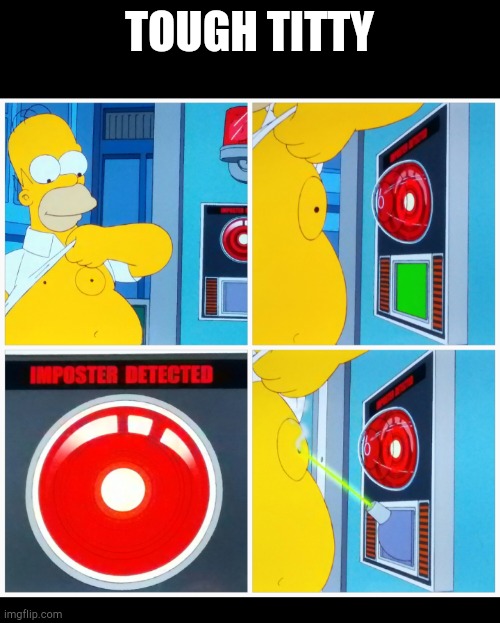 Tough Titty | TOUGH TITTY | image tagged in tits,simpsons,laser,nipples,pain | made w/ Imgflip meme maker
