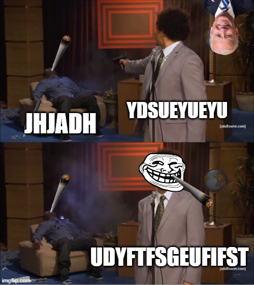 Who Killed Hannibal | YDSUEYUEYU; JHJADH; UDYFTFSGEUFIFST | image tagged in memes,who killed hannibal | made w/ Imgflip meme maker