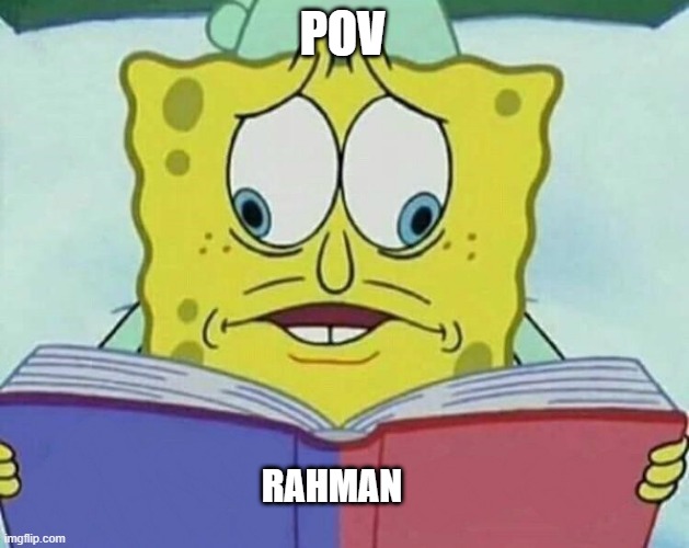 cross eyed spongebob | POV; RAHMAN | image tagged in cross eyed spongebob | made w/ Imgflip meme maker