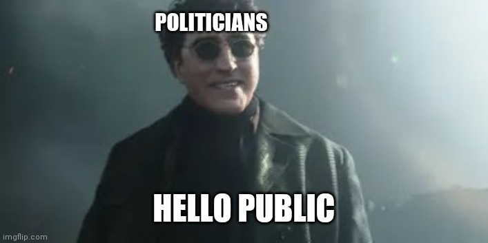 Elections Exists | POLITICIANS; HELLO PUBLIC | image tagged in election,politics,political meme | made w/ Imgflip meme maker